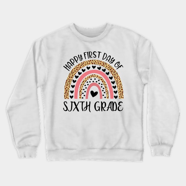 Back To School Rainbow Happy First Day Of Sixth Grade Crewneck Sweatshirt by Tagliarini Kristi